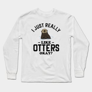 I Just Really Like Otters Long Sleeve T-Shirt